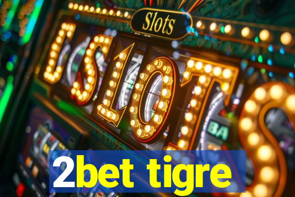 2bet tigre